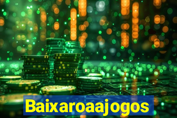 Baixaroaajogos