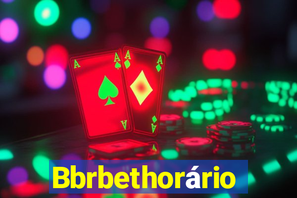 Bbrbethorário