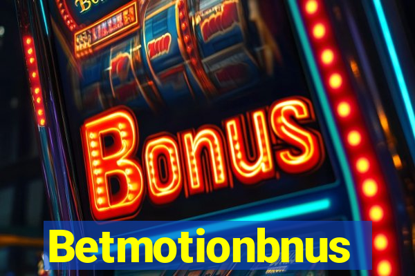 Betmotionbnus