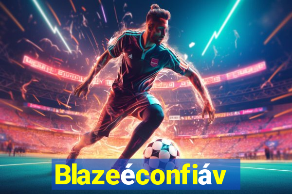 Blazeéconfiável