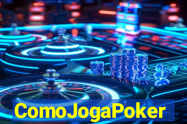 ComoJogaPoker
