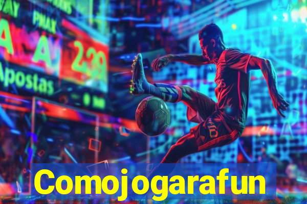 Comojogarafun