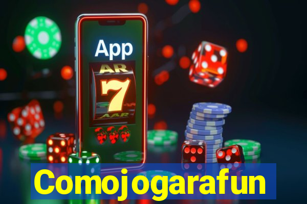 Comojogarafun