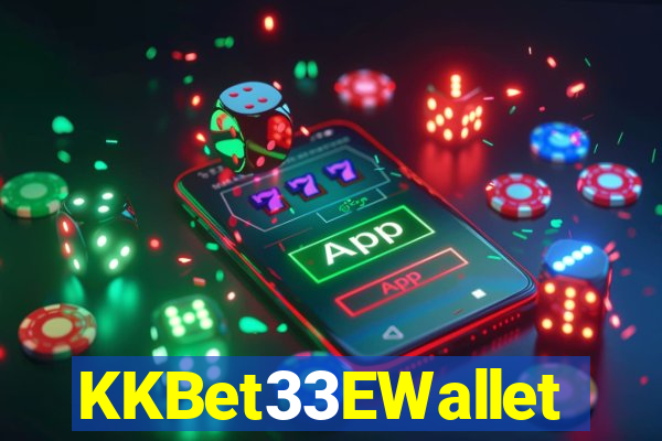 KKBet33EWallet
