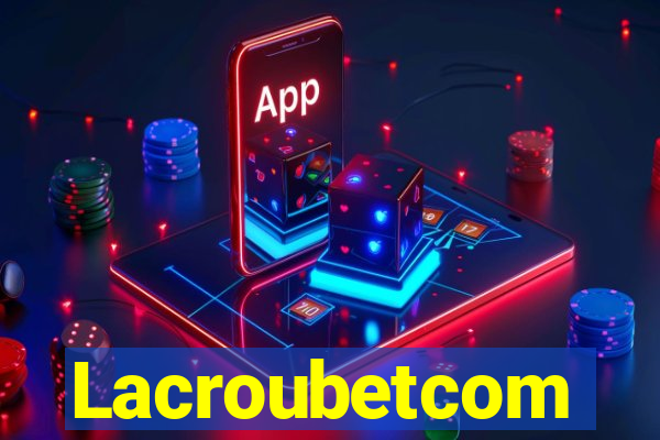 Lacroubetcom