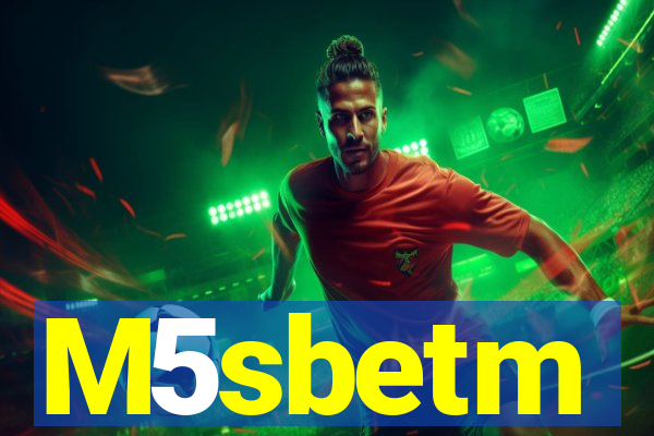 M5sbetm