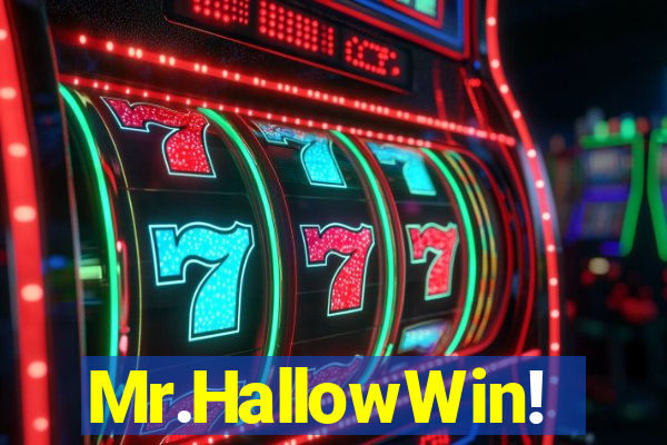 Mr.HallowWin!