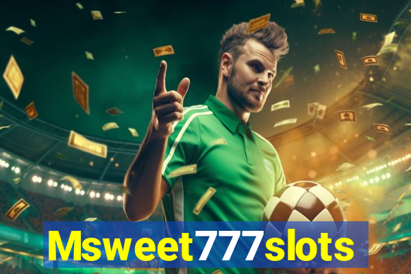 Msweet777slots