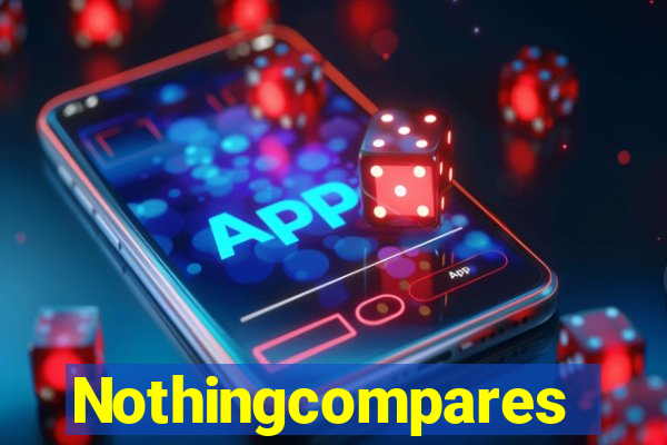 Nothingcompares