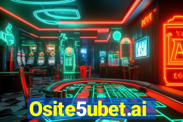 Osite5ubet.ai