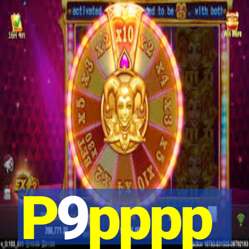 P9pppp
