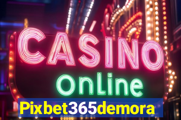 Pixbet365demora