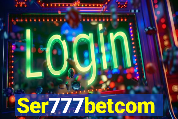 Ser777betcom