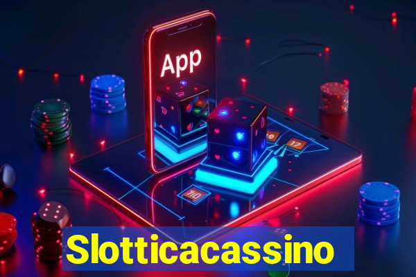 Slotticacassino