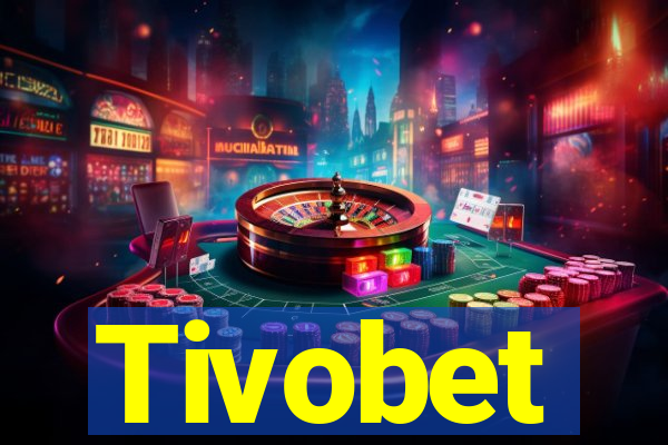 Tivobet