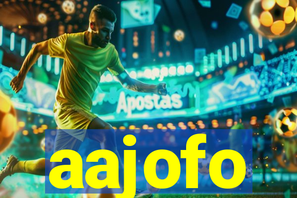aajofo