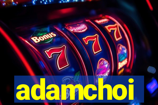 adamchoi