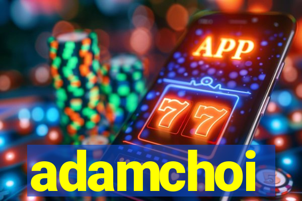 adamchoi