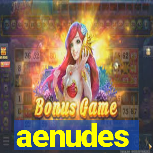 aenudes