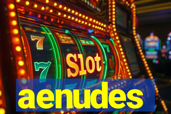 aenudes