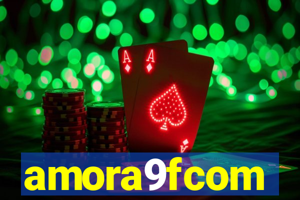 amora9fcom
