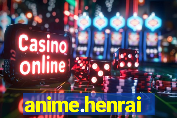 anime.henrai