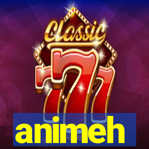 animeh