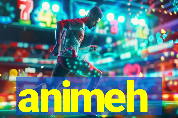 animeh