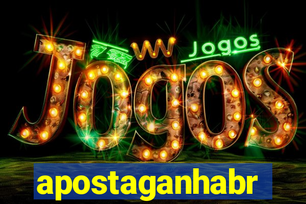 apostaganhabr
