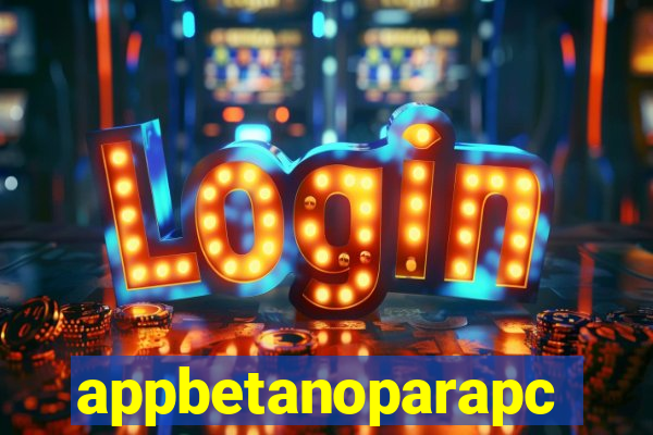 appbetanoparapc