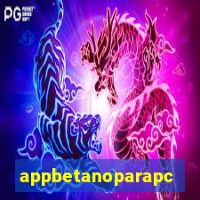 appbetanoparapc