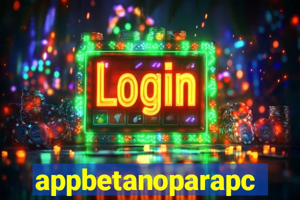 appbetanoparapc