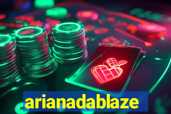 arianadablaze