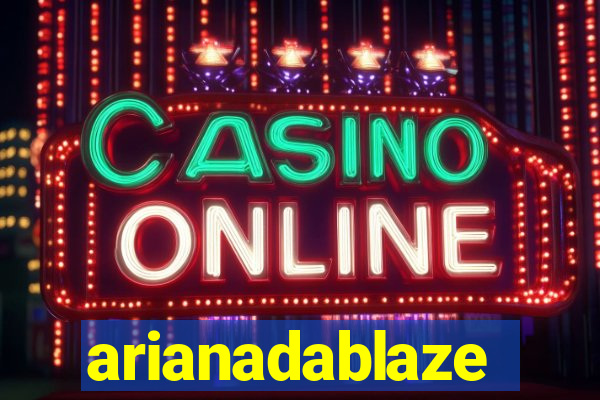 arianadablaze