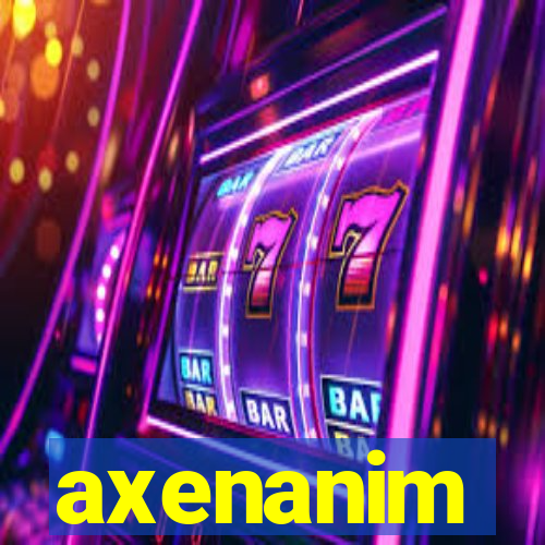 axenanim