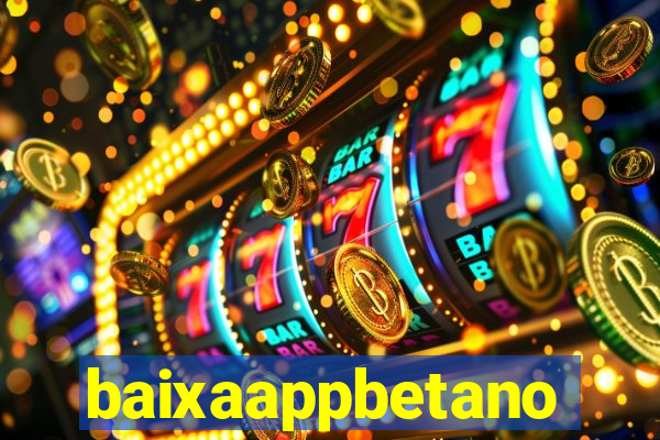 baixaappbetano