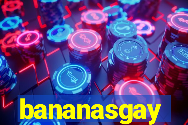 bananasgay