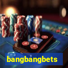bangbangbets