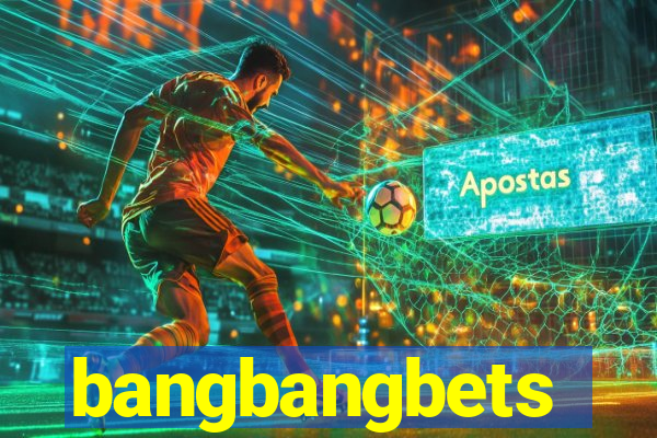 bangbangbets