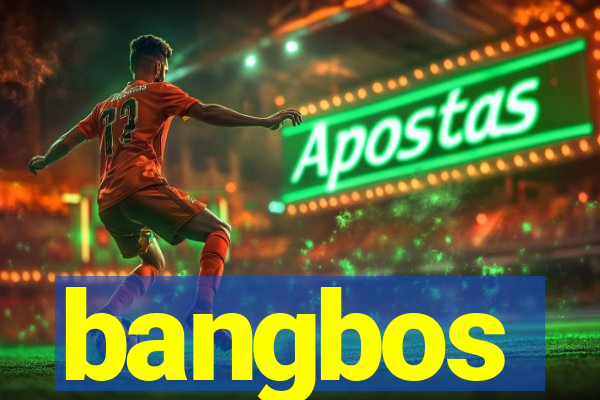 bangbos