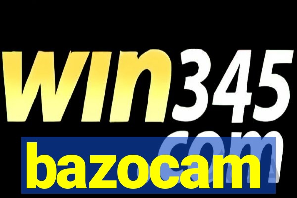 bazocam