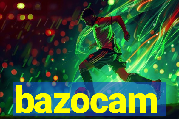 bazocam
