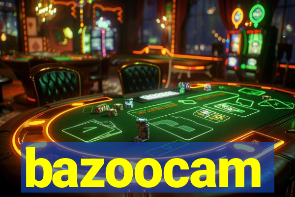 bazoocam