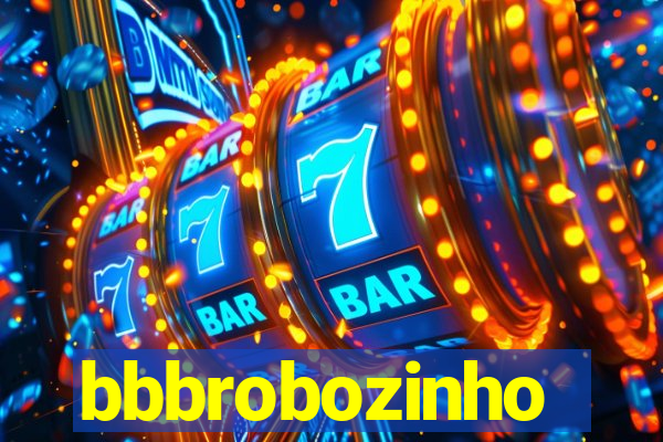 bbbrobozinho