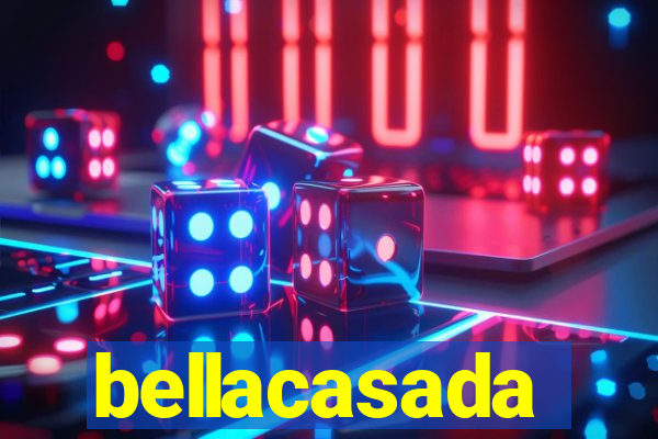 bellacasada