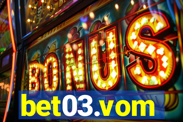 bet03.vom