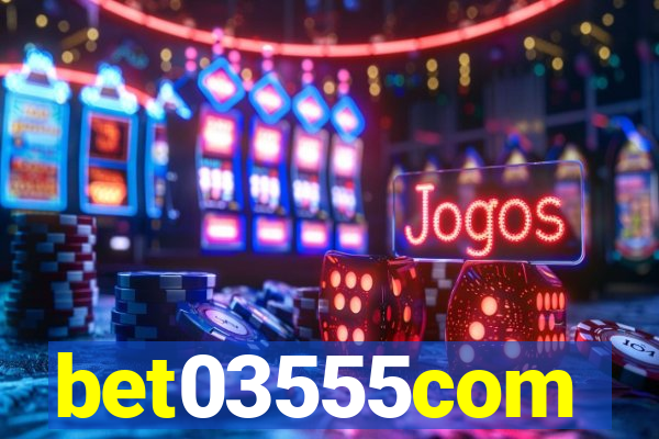 bet03555com