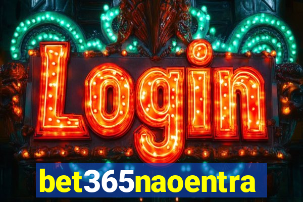 bet365naoentra