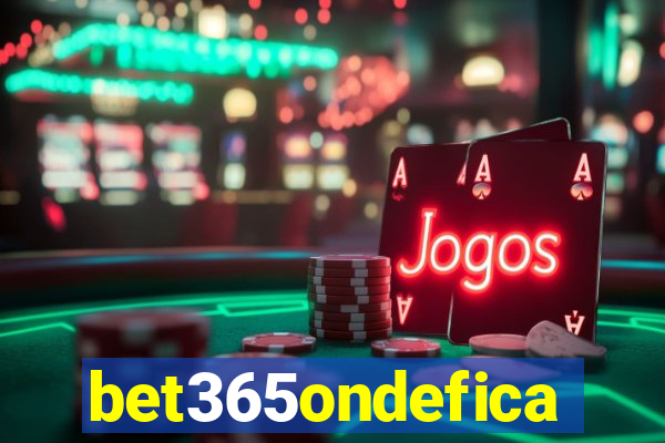 bet365ondefica