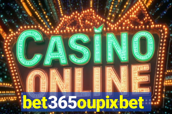 bet365oupixbet